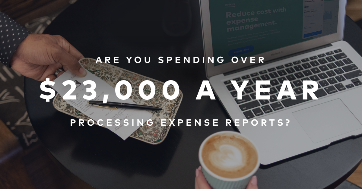 Are you spending over $23,000 a year processing expense reports?